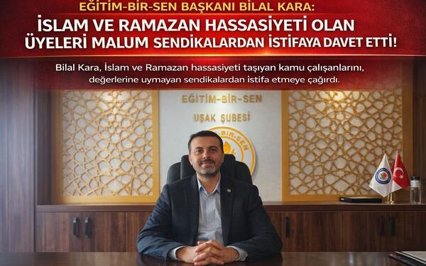 Eğitim Bir Sen Bşk Bilal Kara İslam ve Ramazan Hassasiyeti OLan Üyeleri Malum Sendikalardan İstifaya Davet Etti.
