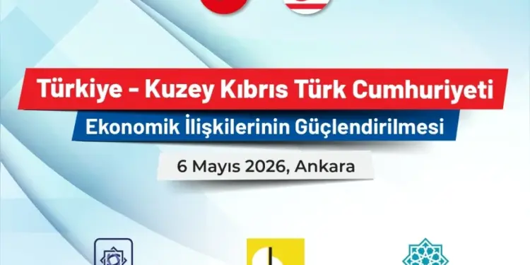 Ankara’da Türkiye ile KKTC Ekonomik İlişkilerini Güçlendirecek Stratejik Toplantı Düzenleniyor
