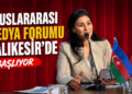 Balıkesir, Uluslararası Medya Forumu’na Ev Sahipliği Yapacak