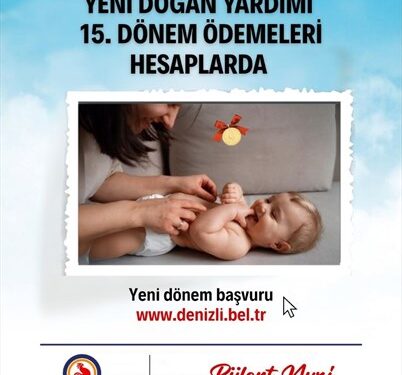 Denizli Yeni Doğan Desteğinde 15. Dönem Ödemeleri Yatırıldı
