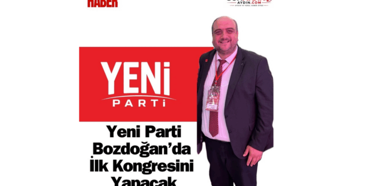 Yeni Parti Bozdoğan’da İlk Kongresini Yapacak