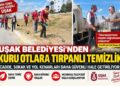 UŞAK’TA KURU OTLARA KARŞI TEMİZLİK SEFERBERLİĞİ