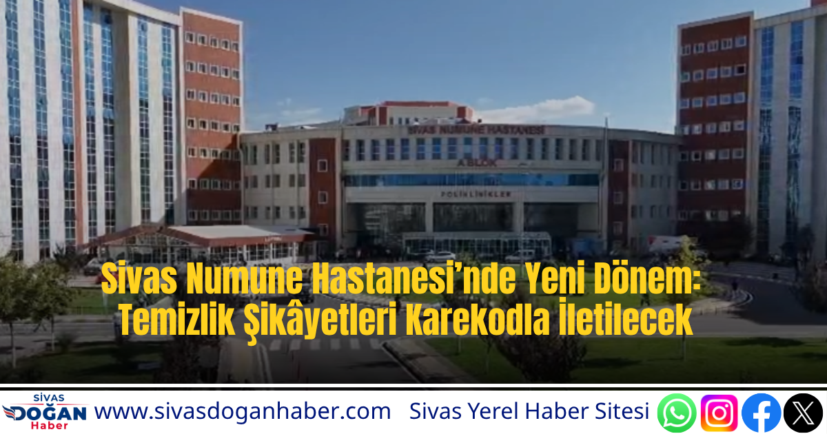 Sivas Numune Hastanesi’nde Yeni Dönem: Temizlik Şikâyetleri Karekodla İletilecek