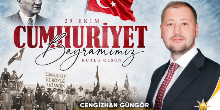 AK Parti Muğla İl Başkanı Cengizhan Güngör’den 29 Ekim Cumhuriyet Bayramı Mesajı